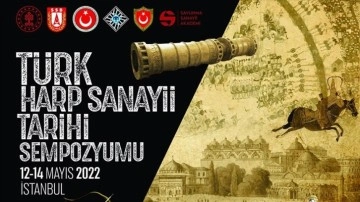 Türk Harp Sanayii Tarihi Sempozyumu 12-14 Mayıs'ta İstanbul'da gerçekleştirilecek